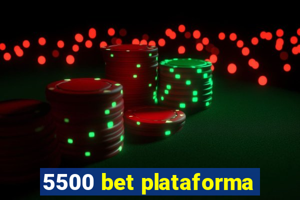 5500 bet plataforma